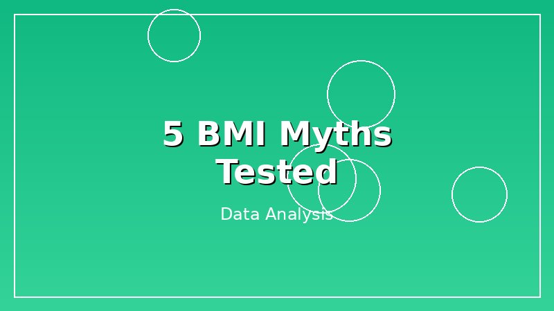I Tested 5 Popular BMI Myths. Only 2 Were True.