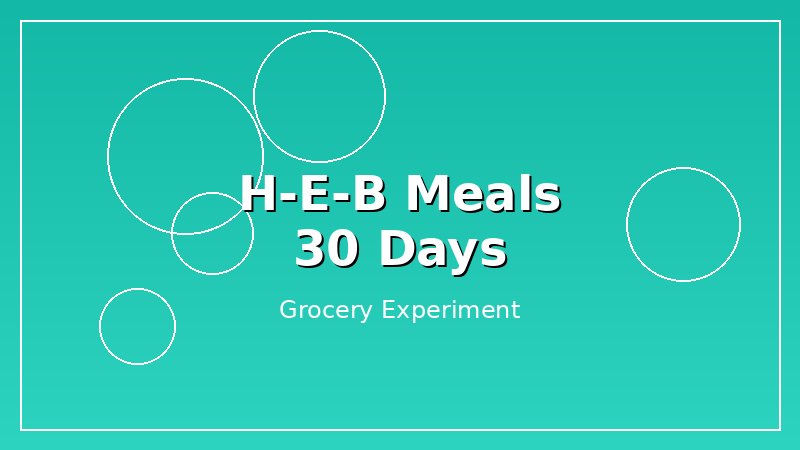 I Ate Only H-E-B Prepared Meals for 30 Days